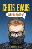 Call the Midlife di Chris Evans edito da Orion Publishing Co