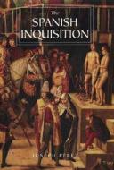 The Spanish Inquisition: A History di Joseph Perez edito da YALE UNIV PR