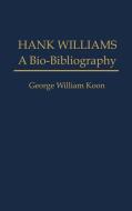 Hank Williams di George W. Koon edito da Greenwood Press