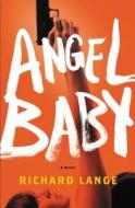 Angel Baby di Richard Lange edito da Mulholland Books