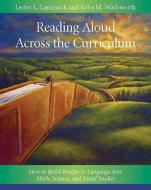 Reading Aloud Across the Curriculum: How to Build Bridges in Language Arts, Math, Science, and Social Studies di Reba M. Wadsworth, Lester L. Laminack edito da HEINEMANN EDUC BOOKS