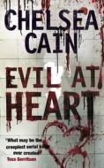 Evil At Heart di Chelsea Cain edito da Pan Macmillan