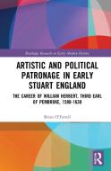 Artistic And Political Patronage In Early Stuart England di Brian O'Farrell edito da Taylor & Francis Ltd