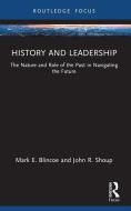 History And Leadership di Mark E. Blincoe, John R. Shoup edito da Taylor & Francis Ltd