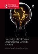 Routledge Handbook Of Organizational Change In Africa edito da Taylor & Francis Ltd