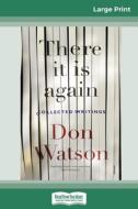 There It Is Again (16pt Large Print Edition) di Don Watson edito da ReadHowYouWant
