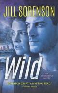 Wild di Jill Sorenson edito da Harlequin Books