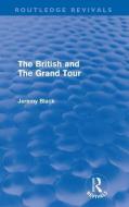The British and the Grand Tour di Professor Jeremy Black edito da Taylor & Francis Ltd