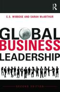 Global Business Leadership di E. S. Wibbeke, Sarah McArthur edito da Taylor & Francis Ltd