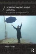 Understanding Development Economics di Adam Fforde edito da Taylor & Francis Ltd