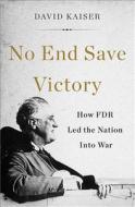 No End Save Victory di David Kaiser edito da The Perseus Books Group