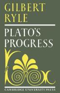 Plato's Progress di Ryle, Gilbert Ryle edito da Cambridge University Press