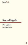 Mrs Caliban and other stories di Rachel Ingalls edito da Faber and Faber ltd.