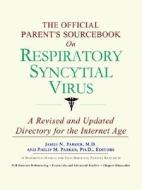 The Official Parent's Sourcebook On Respiratory Syncytial Virus di James N. Parker, Icon Health Publications edito da Icon Group International