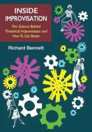 Inside Improvisation: The Science Behind di RICHARD BENNETT edito da Lightning Source Uk Ltd