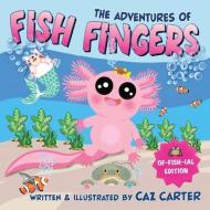 The Adventures of Fish Fingers di Caz Carter edito da Matthew Lovehall