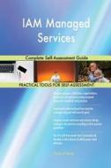 IAM Managed Services Complete Self-Assessment Guide di Gerardus Blokdyk edito da 5STARCooks