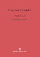 Francesca Alexander di Constance Grosvenor Alexander edito da Harvard University Press