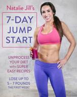 Natalie Jill's 7-Day Jump Start di Natalie Jill edito da INGRAM PUBLISHER SERVICES US