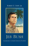 Jeb Bush di Robert E. Jr. Crew edito da University Press of America