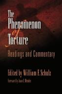 The Phenomenon of Torture: Readings and Commentary edito da UNIV OF PENNSYLVANIA PR