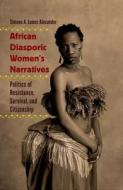 African Diasporic Women's Narratives di Simone A. James Alexander edito da University Press of Florida
