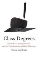 Class Degrees di Evan Watkins edito da Fordham University Press