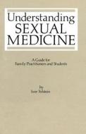 Understanding Sexual Medicine di I. L. Felstein edito da Springer Netherlands