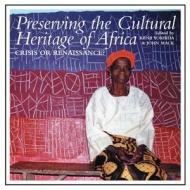 Preserving the Cultural Heritage of Africa: Crisis or Renaissance? di John Mack edito da JAMES CURREY