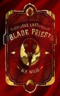 The Last Blade Priest di W. P. Wiles edito da ANGRY ROBOT