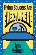 Flying Saucers Everywhere di Tom McHugh edito da Prometheus Books