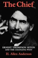 The Chief di H. Allen Anderson edito da Texas A&M University Press