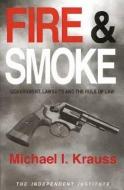 Fire & Smoke di Michael I. Krauss edito da Independent Institute
