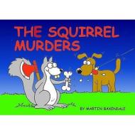 The Squirrel Murders di Martin Baxendale edito da Silent But Deadly Publications