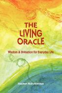 The Living Oracle di Stephen Rich Merriman edito da Four Rivers Press