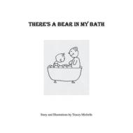 There's a Bear in My Bath di Tracey Michelle edito da Bookbaby