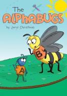 The Alphabugs di Jeryl Christmas edito da LIGHTNING SOURCE INC