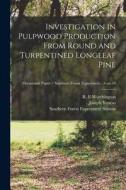 Investigation in Pulpwood Production From Round and Turpentined Longleaf Pine; no.58 di Joseph Yencso edito da LIGHTNING SOURCE INC