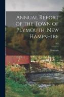 Annual Report of the Town of Plymouth, New Hampshire; 1955 edito da LIGHTNING SOURCE INC