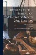 Circular of the Bureau of Standards No. 95 2nd Edition: Inks, Typewriter Ribbons and Carbon Paper; NBS Circular 95e2 di Anonymous edito da LIGHTNING SOURCE INC