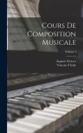 Cours de composition musicale; Volume 1 di Auguste Sérieyx edito da LEGARE STREET PR