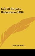 Life of Sir John Richardson (1868) di John McIlraith edito da Kessinger Publishing