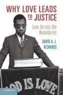 Why Love Leads to Justice di David A. J. Richards edito da Cambridge University Press