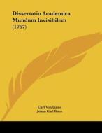 Dissertatio Academica Mundum Invisibilem (1767) di Carl Von Linne edito da Kessinger Publishing
