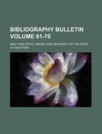 Bibliography Bulletin Volume 61-70 di New York State Library edito da Rarebooksclub.com