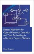 Nested Algorithms for Optimal Reservoir Operation and Their Embedding in a Decision Support Platform di Blagoj Delipetrev edito da CRC PR INC