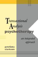 Transactional Analysis Psychotherapy: An Integrated Approach di Petruska Clarkson edito da ROUTLEDGE