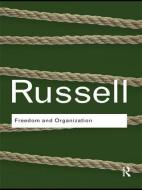 Freedom And Organization di Bertrand Russell edito da Taylor & Francis Ltd