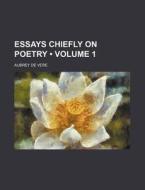 Essays Chiefly On Poetry (volume 1 ) di Aubrey de Vere edito da General Books Llc