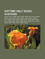 Daytime Only Radio Stations: Wwgk, Wcpt, di Books Llc edito da Books LLC, Wiki Series